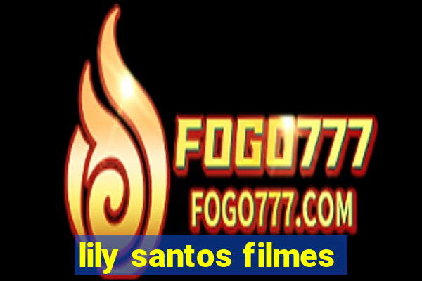 lily santos filmes